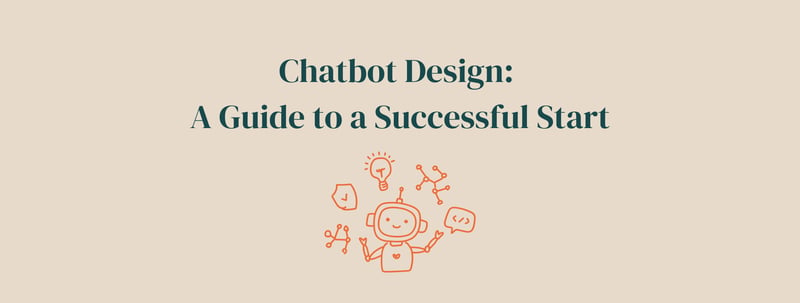 Chatbot Design: A Guide to a Successful Start