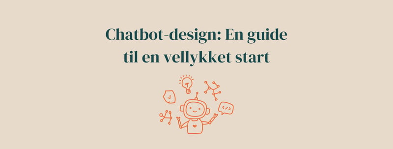 Chatbot-design: En guide til en vellykket start